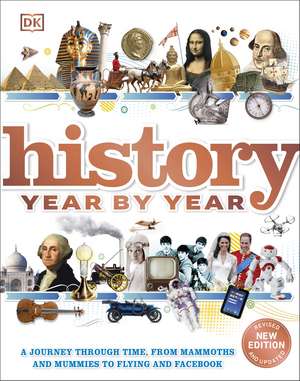 History Year by Year: A journey through time, from mammoths and mummies to flying and facebook de DK