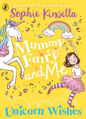 Mummy Fairy and Me: Unicorn Wishes de Sophie Kinsella