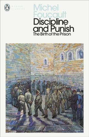 Discipline and Punish: The Birth of the Prison de Michel Foucault