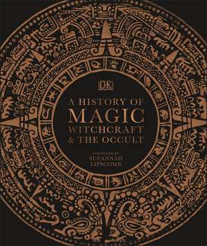 A History of Magic, Witchcraft and the Occult de DK