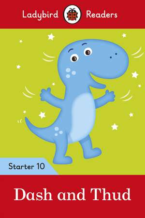 Dash and Thud - Ladybird Readers Starter Level 10 de Ladybird