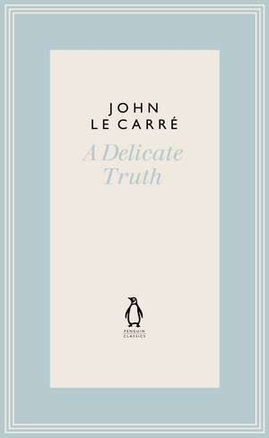 A Delicate Truth de John le Carré