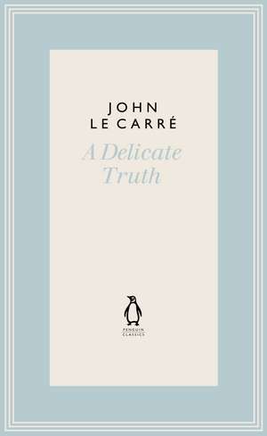 Le Carre, J: Delicate Truth