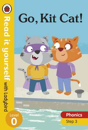 Go, Kit Cat! Read it yourself with Ladybird Level 0: Step 3 de Ladybird