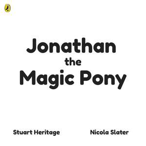 Jonathan the Magic Pony de Stuart Heritage