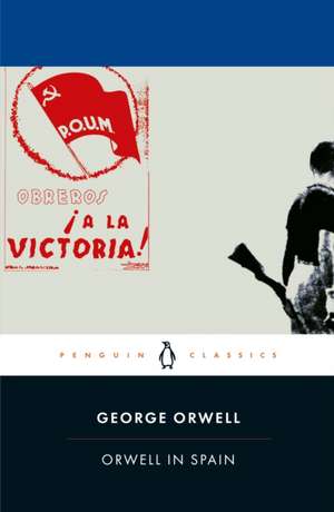 Orwell in Spain de George Orwell