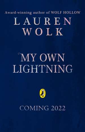 My Own Lightning de Lauren Wolk