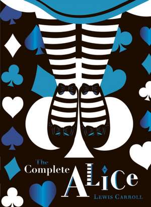 The Complete Alice: V&A Collector's Edition de Lewis Carroll