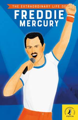 The Extraordinary Life of Freddie Mercury de Michael Lee Richardson