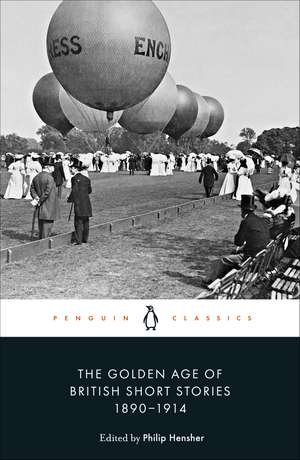 The Golden Age of British Short Stories 1890-1914 de Philip Hensher