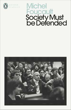 Society Must Be Defended: Lectures at the Collège de France, 1975-76 de Michel Foucault