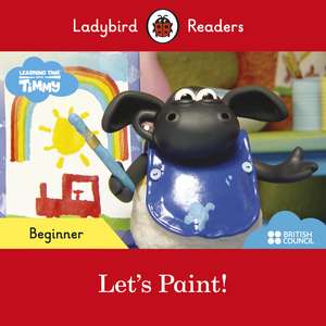 Ladybird Readers Beginner Level - Timmy Time: Let's Paint! (ELT Graded Reader) de Ladybird