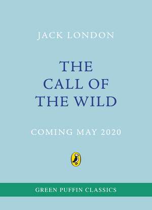 The Call of the Wild: Green Puffin Classics de Jack London