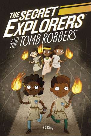 The Secret Explorers and the Tomb Robbers de SJ King