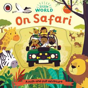 Little World: On Safari: A push-and-pull adventure de Samantha Meredith