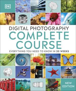 Digital Photography Complete Course: Everything You Need to Know in 20 Weeks de DK