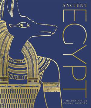 Ancient Egypt: The Definitive Visual History de DK