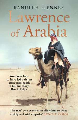 Lawrence of Arabia de Ranulph Fiennes