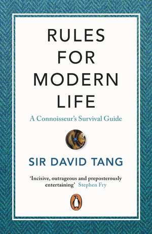 Rules for Modern Life: A Connoisseur's Survival Guide de Sir David Tang