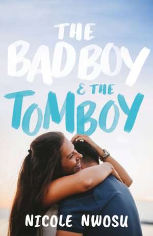 The Bad Boy and the Tomboy de Nicole Nwosu