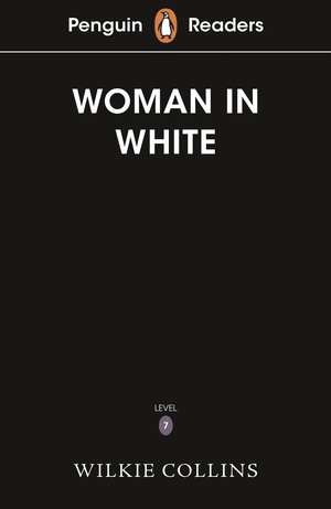 Penguin Readers Level 7: The Woman in White (ELT Graded Reader) de Wilkie Collins