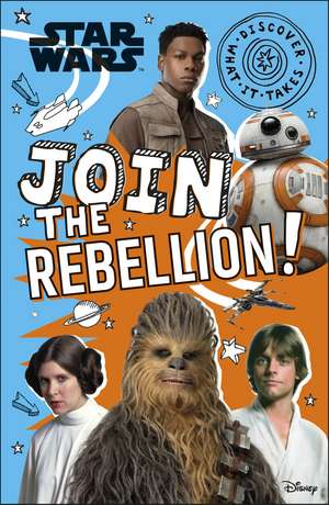 Star Wars Join the Rebellion! de Shari Last