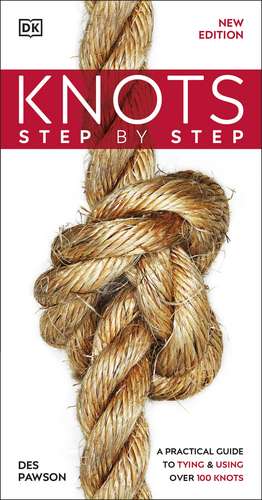 Knots Step by Step: A Practical Guide to Tying & Using Over 100 Knots de Des Pawson