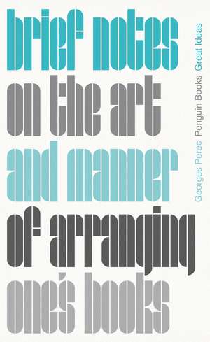 Brief Notes on the Art and Manner of Arranging One's Books de Georges Perec