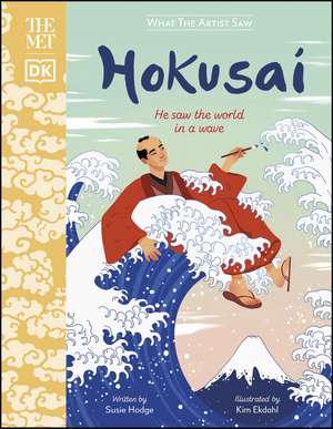 The Met Hokusai: He Saw the World in a Wave de Susie Hodge