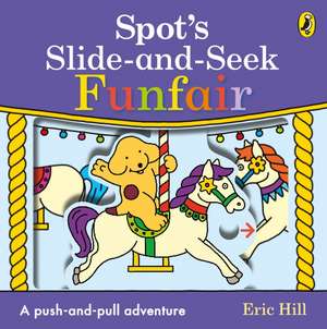 Spot's Slide and Seek: Funfair de Eric Hill