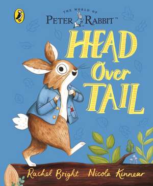 Peter Rabbit: Head Over Tail de Rachel Bright