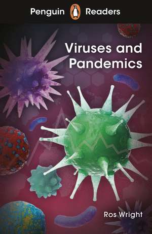 Penguin Readers Level 6: Viruses and Pandemics (ELT Graded Reader) de Ros Wright