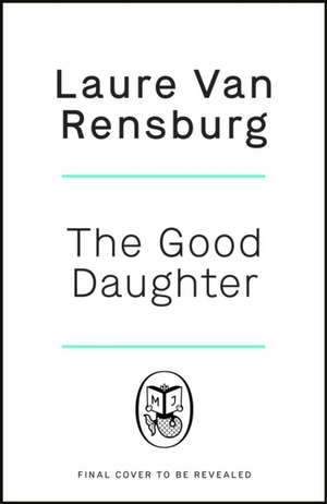 The Good Daughter de Laure Van Rensburg