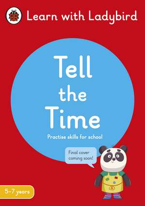 Tell the Time: A Learn with Ladybird Activity Book 5-7 years: Ideal for home learning (KS1) de Ladybird