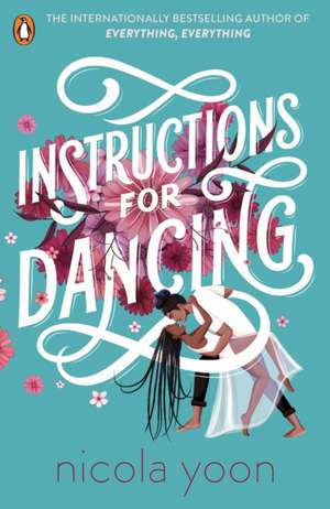 Instructions for Dancing: The Number One New York Times Bestseller de Nicola Yoon