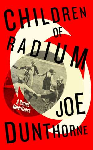 Children of Radium de Joe Dunthorne