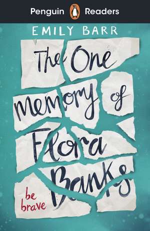 Penguin Readers Level 5: The One Memory of Flora Banks (ELT Graded Reader) de Emily Barr