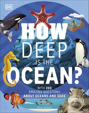 How Deep is the Ocean?: With 200 Amazing Questions About The Ocean de Steve Setford