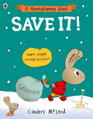 Save It!: Learn simple money lessons de Cinders McLeod