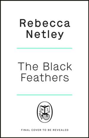 The Black Feathers de Rebecca Netley