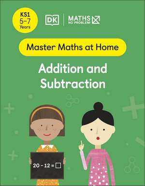 Maths — No Problem! Addition and Subtraction, Ages 5-7 (Key Stage 1) de Maths — No Problem!