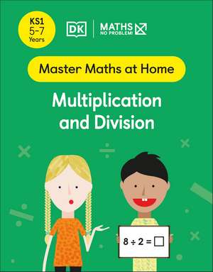 Maths — No Problem! Multiplication and Division, Ages 5-7 (Key Stage 1) de Maths — No Problem!