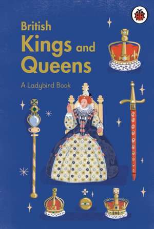 A Ladybird Book: British Kings and Queens de Ladybird