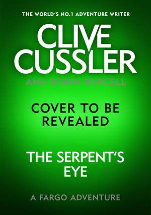 Clive Cussler's The Serpent's Eye de Robin Burcell