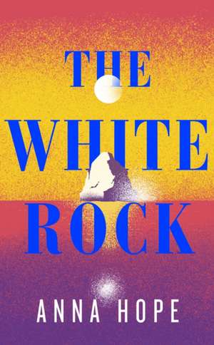 The White Rock de Anna Hope