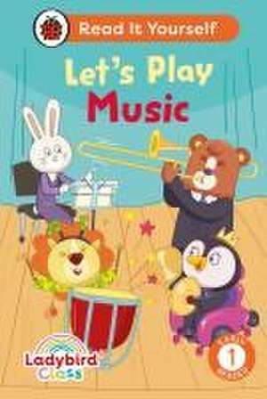 Ladybird Class Let's Play Music: Read It Yourself - Level 1 Early Reader de Ladybird