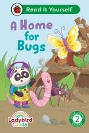 Ladybird Class A Home for Bugs: Read It Yourself - Level 2 Developing Reader de Ladybird