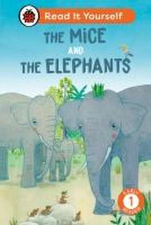 The Mice and the Elephants: Read It Yourself - Level 1 Early Reader de Ladybird