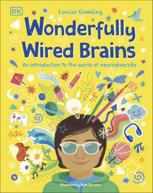 Wonderfully Wired Brains: An Introduction to the World of Neurodiversity de Louise Gooding