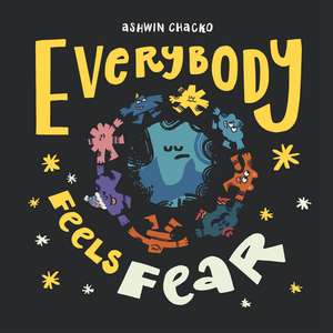 Everybody Feels Fear de Ashwin Chacko